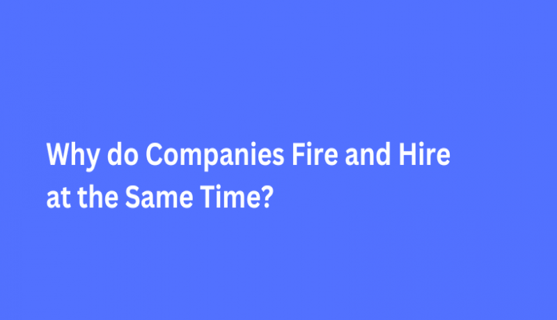 Why do Companies Fire and Hire at the Same Time?