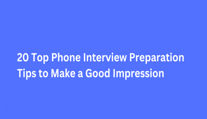 20 Top Phone Interview Tips to Make a Good Impression