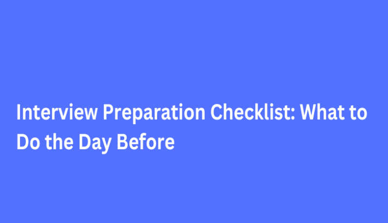 Interview Preparation Checklist: What to Do the Day Before