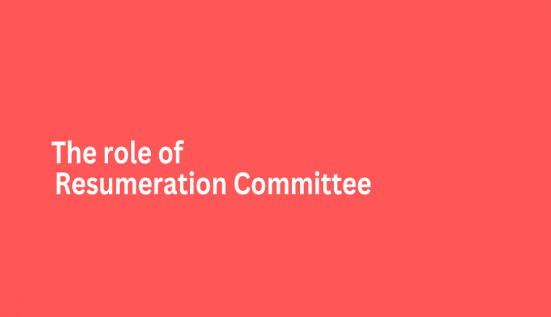 The Role of Renumeration Committee in an Organization