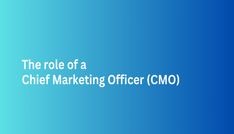 The role of a Chief Marketing Officer (CMO)