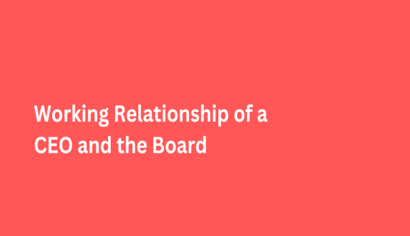 Working Relationship of a CEO and the Board