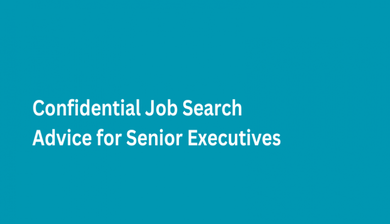 Confidential Job Search Advice for Senior Executives