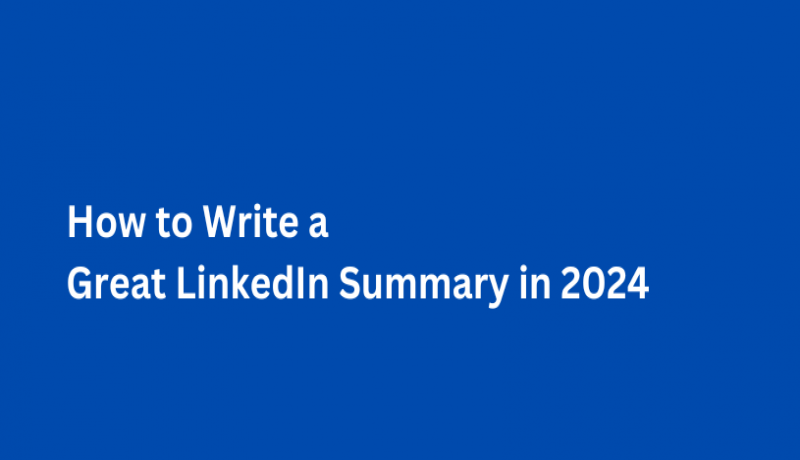 How to Write a Great LinkedIn Summary in 2024