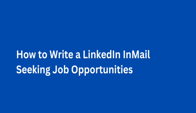 How to Write a LinkedIn InMail Seeking Job Opportunities : With Templates