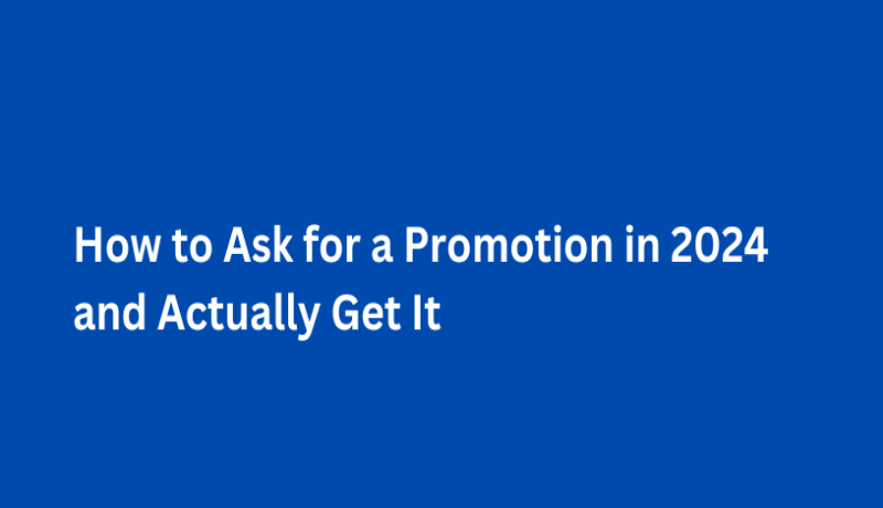 How to Ask for a Promotion in 2024 and Actually Get It