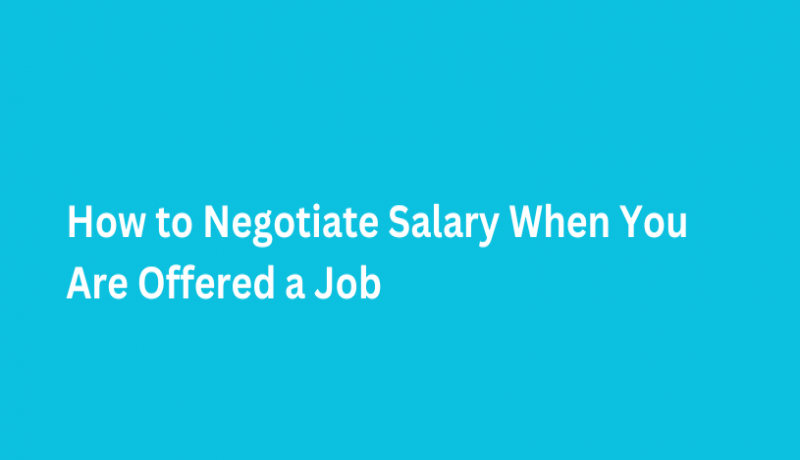 How to Negotiate Salary When You Are Offered a Job