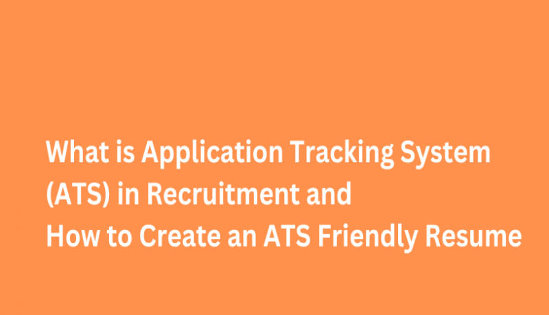 What is Application Tracking System (ATS) in Recruitment and How to Create an ATS Friendly Resume